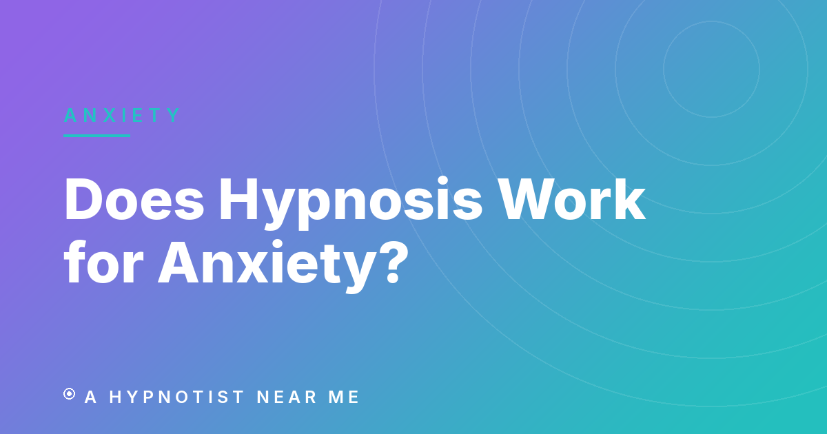 Does Hypnosis Work for Anxiety? (What to Expect)